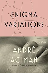 Enigma Variations by Andre Aciman