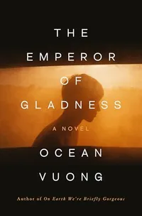 Emperor of Gladness by Ocean Vuong